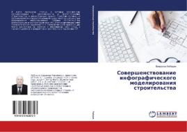 Sovershenstvovanie infograficheskogo modelirovaniya stroitel'stva di Vladimir Lebedev edito da LAP Lambert Academic Publishing