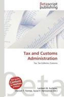 Tax and Customs Administration edito da Betascript Publishing