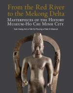 From The Red River To The Mekong Delta di Tuan Hoang Anh, Tran Ky Phuong, Peter D Sharrock edito da River Books