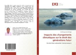 Impacts des changements climatiques sur le droit des g¿rations futur di Koffi Kougnohoè Bitibaya edito da Editions universitaires europeennes EUE