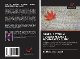 STRES, CZYNNIKI TOWARZYSZACE I BIOMARKERY SLINY di Mohd Azman Yacob edito da Wydawnictwo Nasza Wiedza