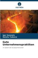 Gute Unternehmenspraktiken di Igor Sazonets edito da Verlag Unser Wissen