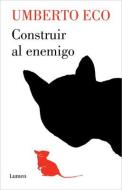 Construir Al Enemigo di Umberto Eco edito da LUMEN