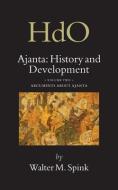 Ajanta: History and Development, Volume 2 Arguments about Ajanta di Walter Spink edito da BRILL ACADEMIC PUB