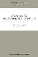 Peter Geach: Philosophical Encounters edito da Springer Netherlands