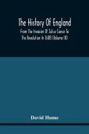 The History Of England From The Invasion Of Julius Caesar To The Revolution In 1688 di Hume David Hume edito da Alpha Editions