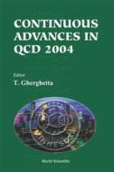 Continuous Advances In Qcd 2004 - Proceedings Of The Conference edito da World Scientific Publishing Co Pte Ltd