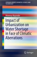 Impact of Urbanization on Water Shortage in Face of Climatic Aberrations di Mrinmoy Majumder edito da Springer-Verlag GmbH