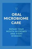 Oral Microbiome Care di Michael Dutch edito da Independently Published