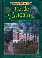 Eerie Education di Natalie Lunis, Troy Taylor edito da Bearport Publishing