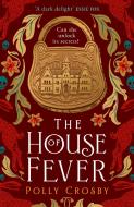 The House Of Fever di Polly Crosby edito da HarperCollins Publishers