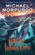 Why The Whales Came di Michael Morpurgo edito da HarperCollins Publishers