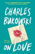 On Love di Charles Bukowski edito da HarperCollins