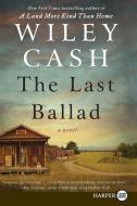The Last Ballad di Wiley Cash edito da HARPERLUXE