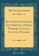 Rittenhouse School and Gardens, Jordan Harbor, Lincoln County, Ontario (Classic Reprint) di Harvey M. Gayman edito da Forgotten Books
