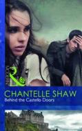 Behind The Castello Doors di Chantelle Shaw edito da Harlequin (uk)