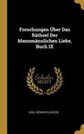 Forschungen Über Das Räthsel Der Mannmännlichen Liebe, Buch IX di Karl Heinrich Ulrichs edito da WENTWORTH PR