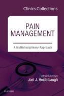 Pain Management: A Multidisciplinary Approach (Clinics Collections) di Joel J. Heidelbaugh edito da Elsevier - Health Sciences Division