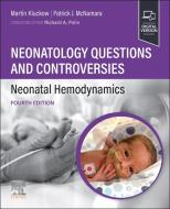 Neonatology Questions and Controversies: Neonatal Hemodynamics edito da ELSEVIER