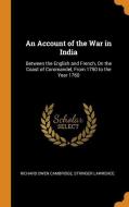 An Account Of The War In India di Richard Owen Cambridge, Stringer Lawrence edito da Franklin Classics Trade Press