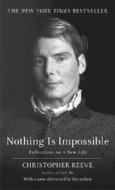 Nothing Is Impossible: Reflections on a New Life di Christopher Reeve edito da BALLANTINE BOOKS