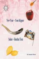 New Year & Yom Kippur & Sukot & Simchat Torah di Smadar Ifrach edito da Lulu.com
