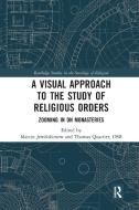 A Visual Approach To The Study Of Religious Orders di Jewdokimow Marcin, Quartier OSB Thomas edito da Taylor & Francis Ltd