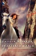 Shattered Dance di Caitlin Brennan edito da Harlequin Enterprises Ltd