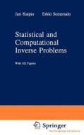 Statistical and Computational Inverse Problems di Jari Kaipio, E. Somersalo edito da Springer New York