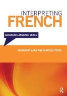 Interpreting French di Margaret Lang, Isabelle Perez edito da Taylor & Francis Ltd