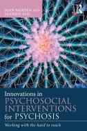 Innovations in Psychosocial Interventions for Psychosis di Alan Meaden, Andrew ((Clinical psychologist)) Fox edito da Taylor & Francis Ltd