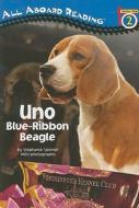 Uno: Blue-Ribbon Beagle di Stephanie Spinner edito da Grosset & Dunlap