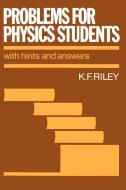 Problems for Physics Students di K. F. Riley edito da Cambridge University Press