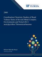 Coordination Chemistry Studies of Bond Valence Sums of Several Metal Complex Environments and Nickel (II) 2-acetylpyridi di Richard Wood edito da Dissertation Discovery Company