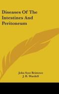 Diseases Of The Intestines And Peritoneu di JOHN SYER BRISTOWE edito da Kessinger Publishing