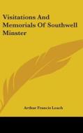 Visitations And Memorials Of Southwell M di ARTHUR FRANCI LEACH edito da Kessinger Publishing
