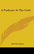 A Pushcart at the Curb di John Dos Passos edito da Kessinger Publishing