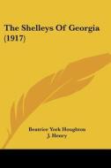 The Shelleys of Georgia (1917) di Beatrice York Houghton edito da Kessinger Publishing