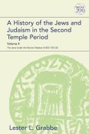 A History of the Jews and Judaism in the Second Temple Period, Volume 4: The Jews Under the Roman Shadow (4 Bce-150 Ce) di Lester L. Grabbe edito da T & T CLARK US