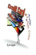 Credit Card: A Personal Debt Crisis di Jon Langione edito da Jon Langione