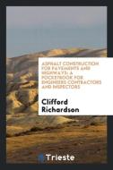Asphalt Construction for Pavements and Highways: A Pocket-Book for Engineers, Contractors and ... di Clifford Richardson edito da LIGHTNING SOURCE INC