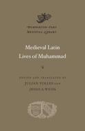 Medieval Latin Lives of Muhammad di Julian Yolles edito da Harvard University Press