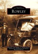 Rowley di Edward J. DesJardins, Doris V. Fyrberg, G. Robert Merry edito da Arcadia Publishing (SC)
