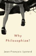 Why Philosophize? di Jean-Francois Lyotard edito da Polity Press