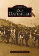 Old Gateshead di Alan Brazendale edito da The History Press