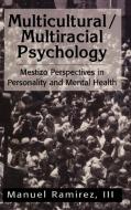 Multicultural/Multiracial Psychology di Manuel Ramirez, Manual Ramirez edito da Jason Aronson