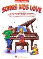 Songs Kids Love di Hal Leonard Publishing Corporation edito da Hal Leonard Publishing Corporation