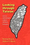 Looking through Taiwan di Keelung Hong, Stephen O. Murray edito da University of Nebraska Press