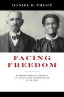 Facing Freedom di Daniel B. Thorp edito da University of Virginia Press