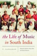 The Life of Music in South India di T. Sankaran edito da WESLEYAN UNIV PR